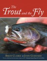 Trout and the Fly: A New Approach - Brian Clarke, John Goddard