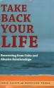 Take Back Your Life: Recovering from Cults and Abusive Relationships - Janja Lalich, Madeleine Landau Tobias