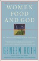 Women Food and God: An Unexpected Path to Almost Everything - Geneen Roth