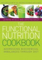 The Functional Nutrition Cookbook: Addressing Biochemical Imbalances Through Diet - Lorraine Nicolle, Christine Bailey