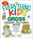 The Everything Kids' Gross Hidden Pictures Book - Beth L. Blair