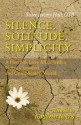 Silence, Solitude, Simplicity: A Hermit's Love Affair with a Noisy, Crowded, and Complicated World - Jeremy Hall, Kathleen Norris