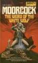 The Weird Of The White Wolf (Elric of Melniboné, #3 DAW) - Michael Moorcock