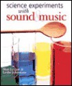 Science Experiments with Sound & Music - Shar Levine, Leslie Johnstone