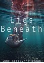 Lies Beneath - Anne Greenwood Brown