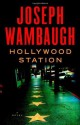 Hollywood Station: A Novel - Joseph Wambaugh