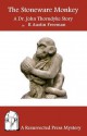 The Stoneware Monkey: A Dr. John Thorndyke Story - R. Austin Freeman