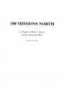 100 Missions North: A Fighter Pilot's Story of the Vietnam War - Ken Bell