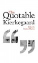 The Quotable Kierkegaard - Gordon Daniel Marino