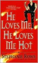 He Loves Me, He Loves Me Hot - Stephanie Rowe