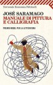 Manuale di pittura e calligrafia (Universale economica) (Italian Edition) - José Saramago, R. Desti