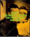 Proof--Los Angeles Art and the Photograph, 1960-1980: Los Angeles Art and the Photograph, 1960-1980 - Charles Desmarais