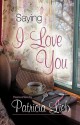 Saying I Love You - Patricia Lieb