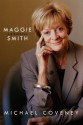 Maggie Smith: A Biography - Michael Coveney