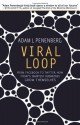 Viral Loop: From Facebook to Twitter, How Today's Smartest Businesses Grow Themselves - Adam L. Penenberg