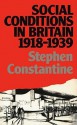 Social Conditions in Britain 1918-1939 - Stephen Constantine