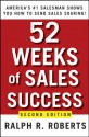 52 Weeks of Sales Success: America's #1 Salesman Shows You How to Send Sales Soaring - Ralph R. Roberts