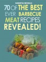 Barbecue Cookbook: 70 Time Tested Barbecue Meat Recipes....Revealed! - Samantha Michaels