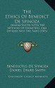 The Ethics Demonstrated After the Methods of Geometers & Divided into Five Parts - Baruch Spinoza, Daniel Drake Smith