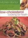 Low Cholesterol Cooking for Health: Kitchen Doctor Series - Christine France