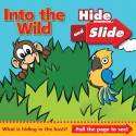 Into the Wild: Hide and Slide - Laura Green, Michelle Todd