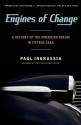 Engines of Change: A History of the American Dream in Fifteen Cars - Paul Ingrassia