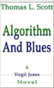 Algorithm And Blues A Virgil Jones Mystery, Thriller & Suspense Series Novel (Virgil Jones Mystery Thriller Suspense Series, Book 2) - Thomas L. Scott, Mystery Thriller Suspense