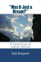 Was It Just a Dream? - A Collection of Jewish Stories - Ruth Benjamin