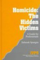 Homicide: The Hidden Victims: A Resource for Professionals - Deborah Spungen