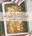 Italian Home Cooking: 125 Recipes to Comfort Your Soul - Julia della Croce