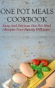 One Pot Meals: One Pot Meal Recipes Your Family Will Love (One Pot Cookbook) - Amanda Anderson