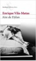 Aire de Dylan - Enrique Vila-Matas