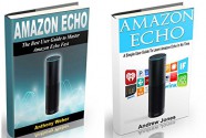 Amazon Echo: 2 in 1. The Best User Guides to Learn Amazon Echo (Alexa Kit, Amazon Prime, users guide, web services, digital media, Free books, Free Movie, Prime Music) (Amazon Prime, internet device) - Anthony Weber, Andrew Jones, Amazon Echo, Alexa Echo