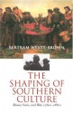 The Shaping of Southern Culture: Honor, Grace, and War, 1760s-1890s - Bertram Wyatt-Brown