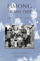 Hmong Means Free: Life in Laos and America - Sucheng Chan, CHAN