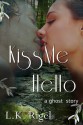 Kiss Me Hello - L.K. Rigel