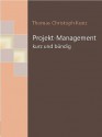 Projekt-Management - kurz und bündig (German Edition) - Thomas Christoph Kunz