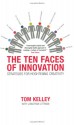 The Ten Faces of Innovation: Strategies for Heightened Creativity - Tom Kelley, Jonathan Littman