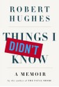 Things I Didn't Know - Robert Hughes