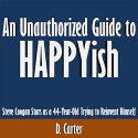 An Unauthorized Guide to HAPPYish: Steve Coogan Stars as a 44-Year-Old Trying to Reinvent Himself - D. Carter, D. Carter, Kevin Kollins