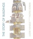 The Story of Buildings: From the Pyramids to the Sydney Opera House and Beyond - Patrick Dillon, Stephen Biesty