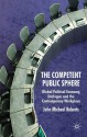 Competent Pubilc Sphere: New Expressions of Debate and Discussion in the Global Political Economy - John Michael Roberts