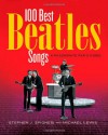 Here, There, and Everywhere: The 100 Best Beatles Songs - Stephen J. Spignesi, Michael Lewis