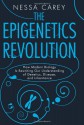 The Epigenetics Revolution: How Modern Biology Is Rewriting Our Understanding of Genetics, Disease and Inheritance - Nessa Carey