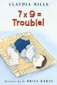 7 x 9 = Trouble! - Claudia Mills, G. Brian Karas