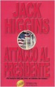 Attacco al presidente - Jack Higgins