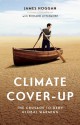 Climate Cover-Up: The Crusade to Deny Global Warming - James Hoggan, Richard Littlemore