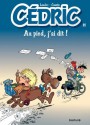 Cédric - 14 - AU PIED, J'AI DIT! (French Edition) - Cauvin, Raoul Cauvin, Laudec