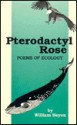 Pterodactyl Rose: Poems of Ecology - William Heyen