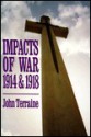 Impacts of War: 1914 & 1918 - John Terraine